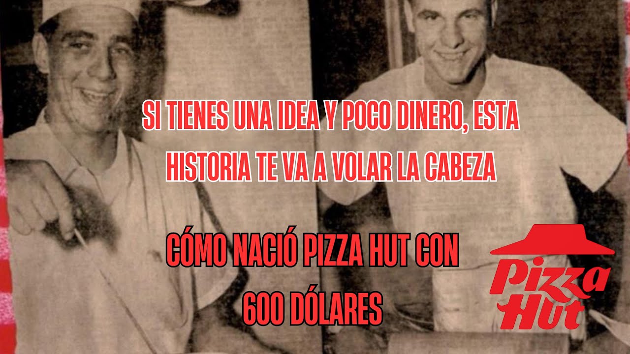 Con 600 Dólares y Cero Experiencia Crearon Pizza Hut (Historia Real)