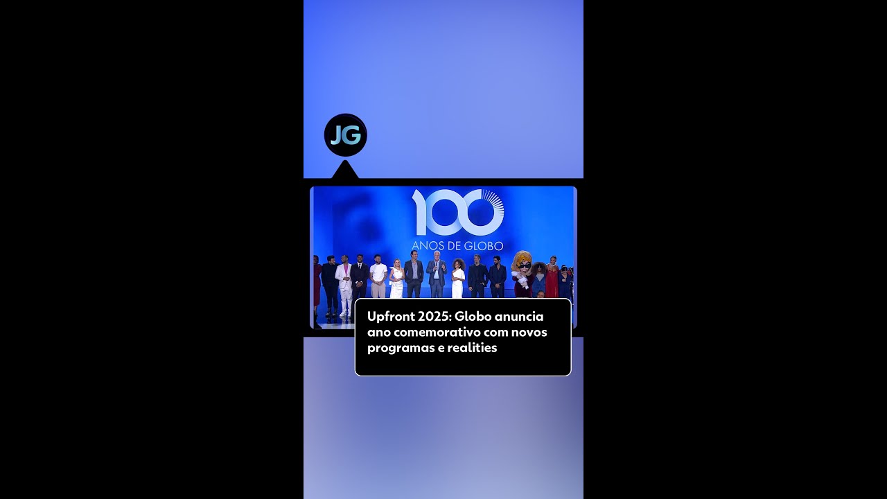 Upfront 2025: Globo anuncia ano comemorativo com novos programas e realities