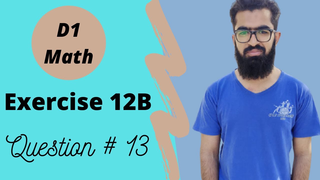 d1 ex 12b q13 || d1 exercise 12b question 13 || d1 ex 12b || d1 maths solutions