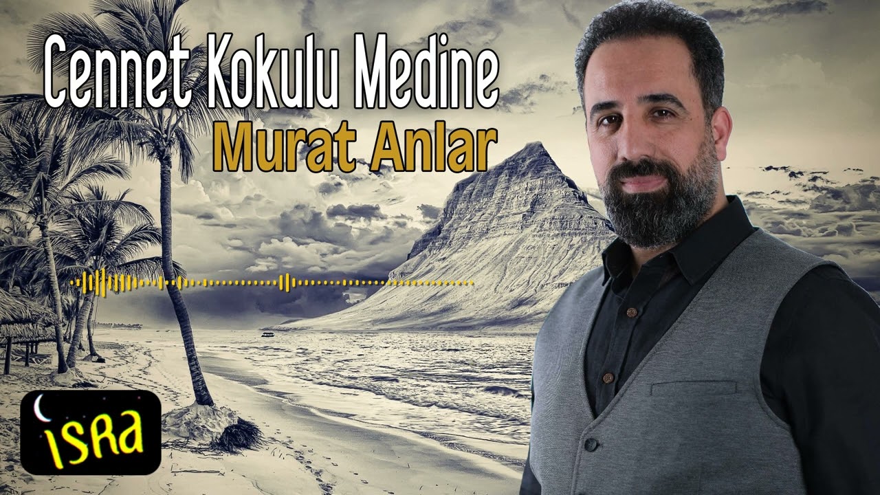 Murat Anlar - Cennet Kokulu Medine | Yeni İlahi