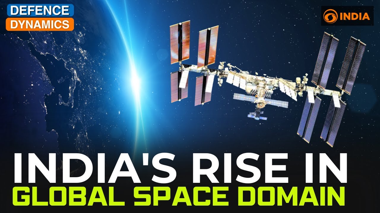 India’s Rise In Global Space Domain | Defence Dynamics