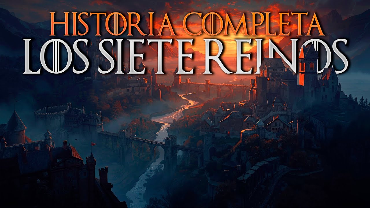 Los SIETE REINOS: Historia COMPLETA de Poniente |  Lore de Juego de Tronos para Dormir