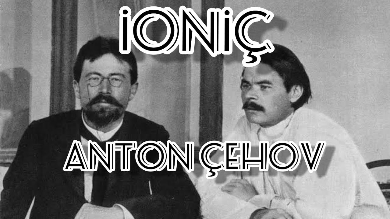 İONİÇ - Anton Çehov - Sesli Kitap