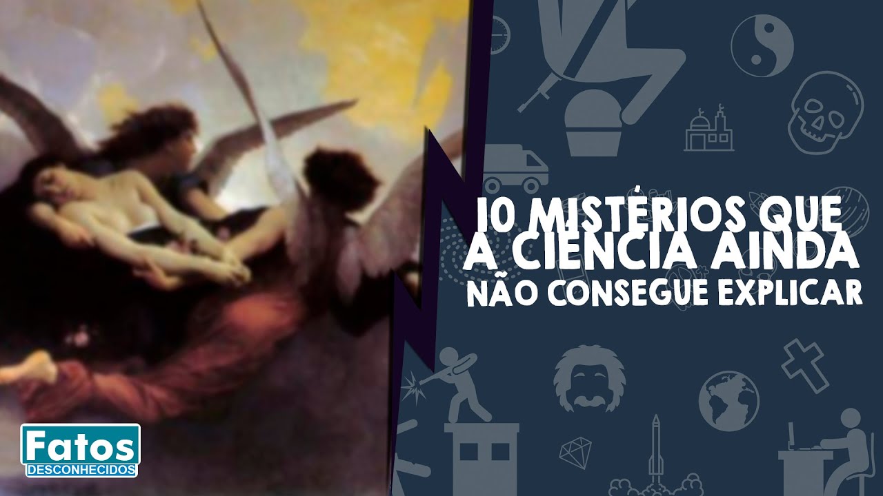 10 mistérios que a ciência ainda não consegue explicar - FATOS DESCONHECIDOS