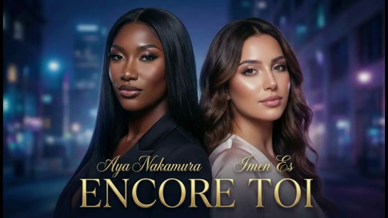 Aya Nakamura ft Imen Es – Encore Toi (Clip Officiel)#Chanson d Amour ❤️🎶