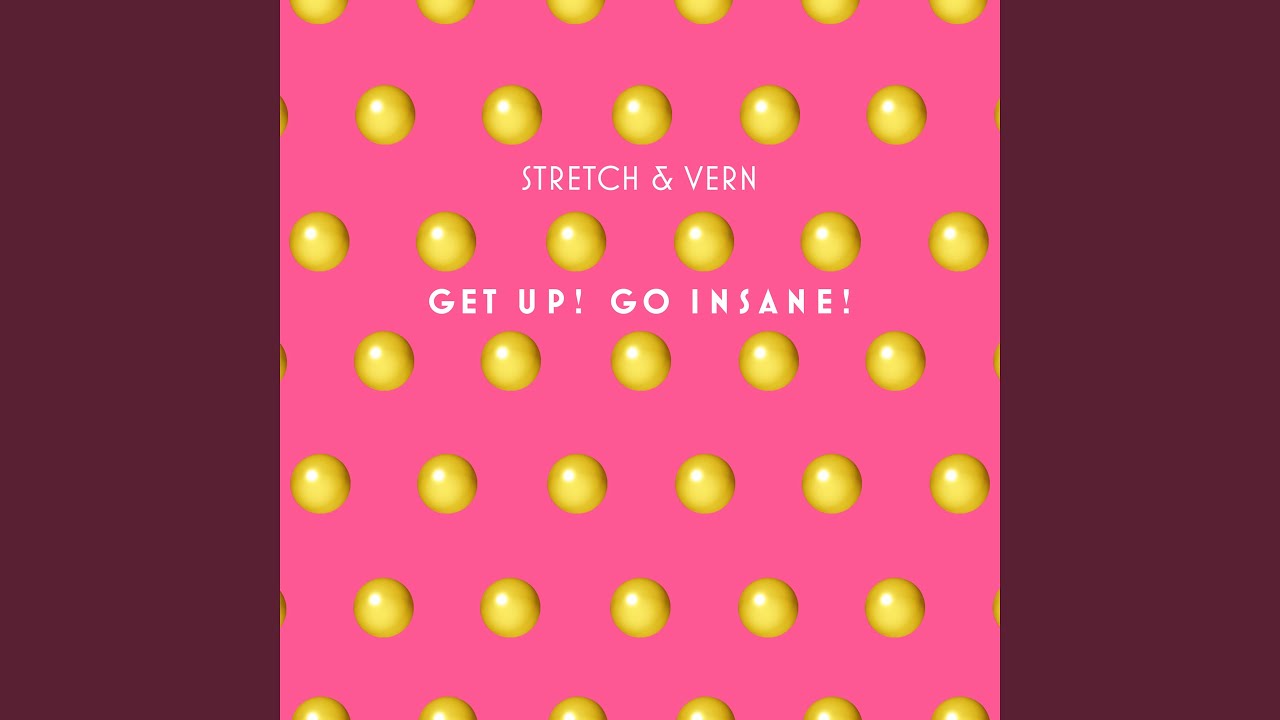 Get Up, Go Insane (Original)