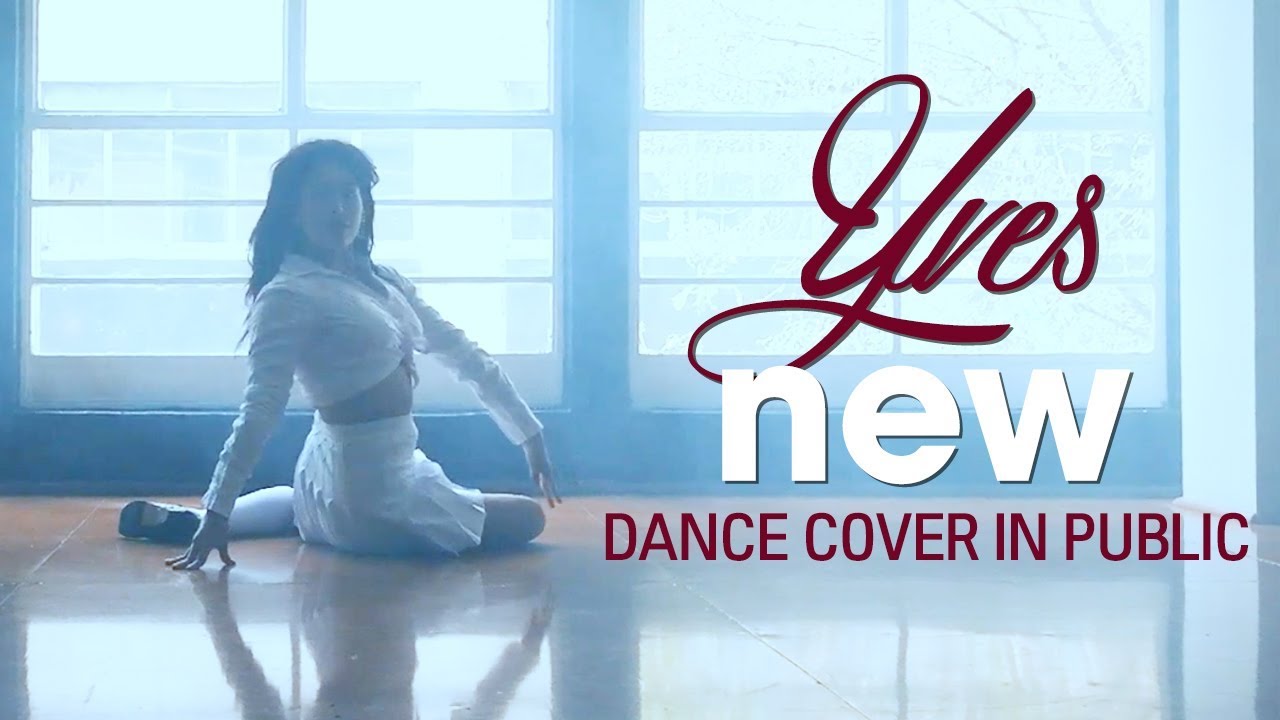 [K-POP IN PUBLIC] LOONA / YVES - NEW | Dance Cover by LVNA