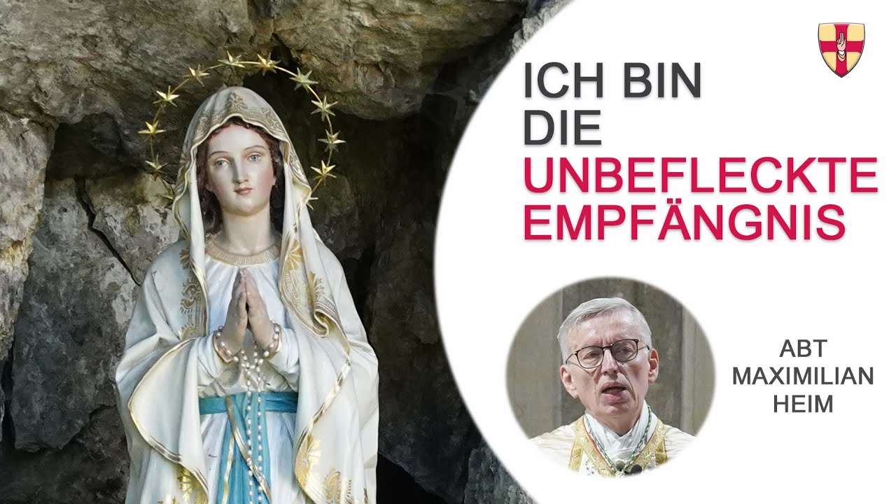 Ich bin die Unbefleckte Empfängnis  I  Abt Maximilian Heim