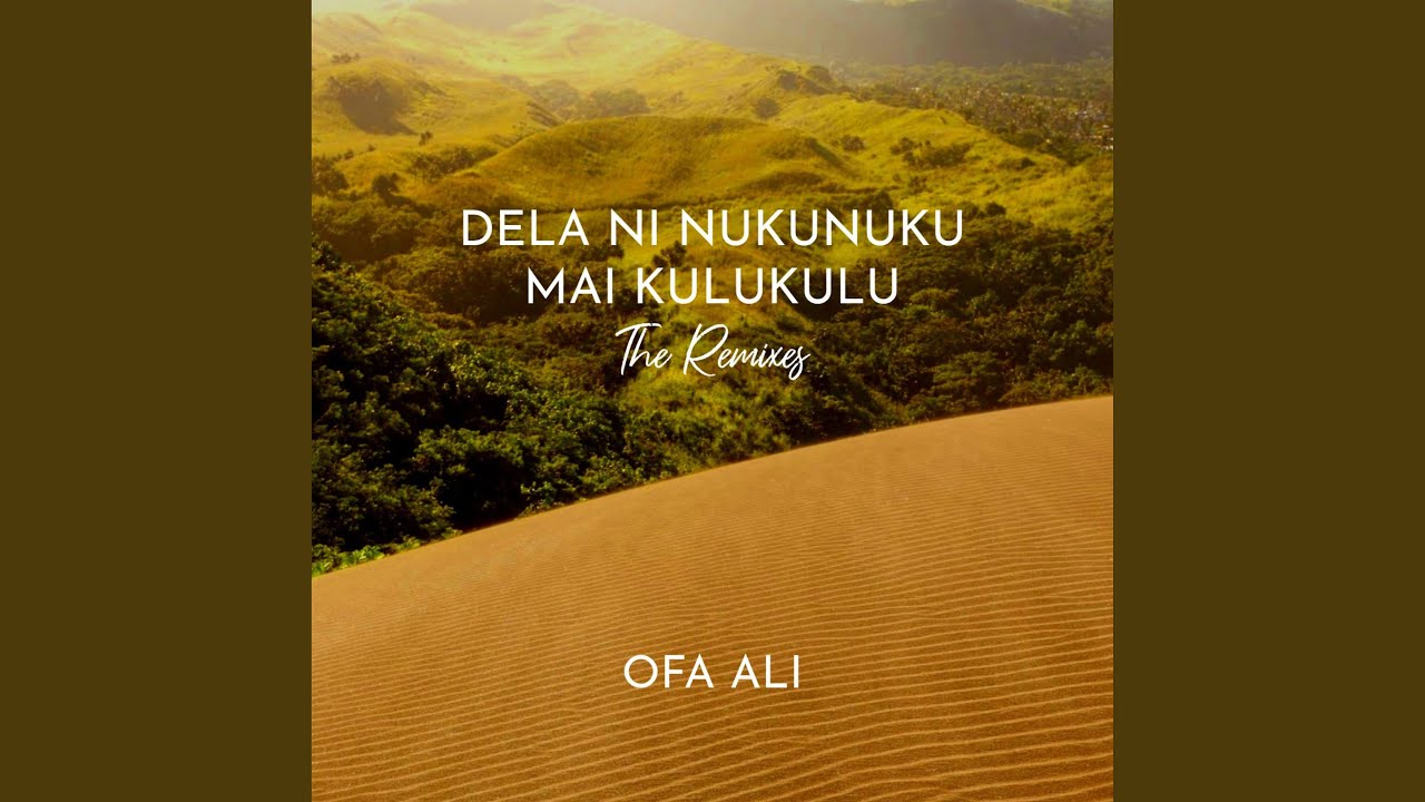 Dela Ni Nukunuku Mai Kulukulu (feat. Ofa Ali) (NSD Mix)