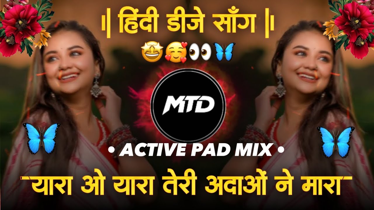 यारा ओ यारा तेरी अदाओ ने मारा | Yara O Yara Teri Adaon Ne Mara Dj Song Active Pad | MTD REMIX 