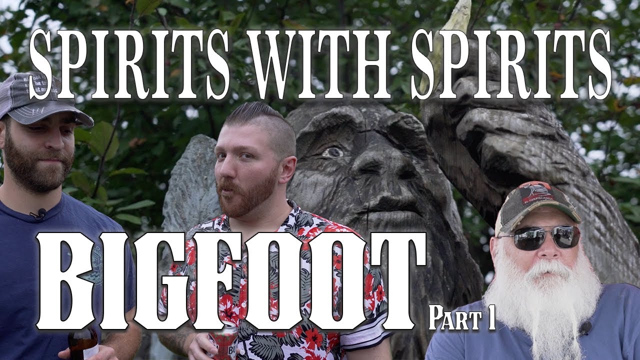 Spirits with Spirits - Bigfoot (Part 1)