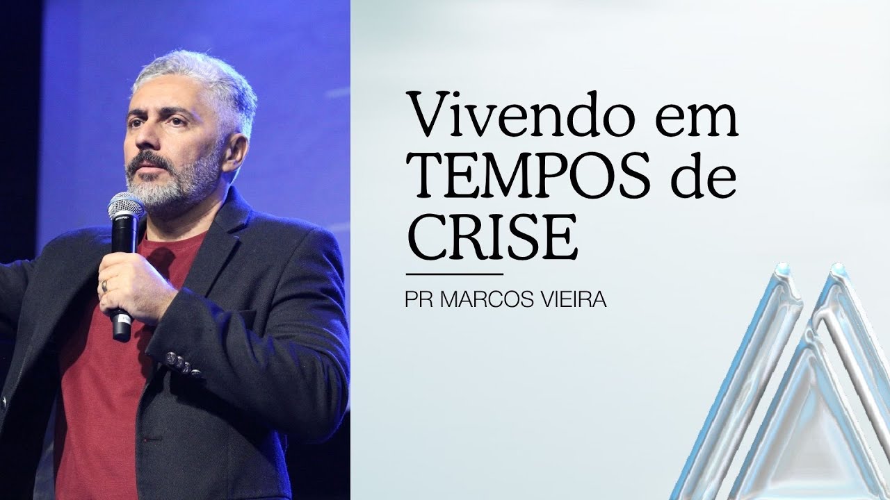Vivendo em tempos de crise | Pr Marcos Vieira | INADF