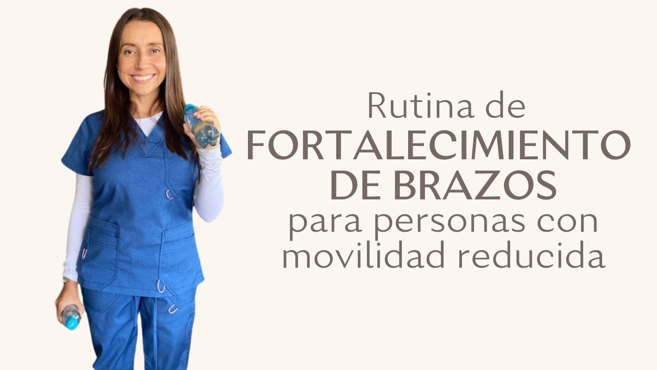 RUTINA DE FORTALECIMIENTO DE BRAZOS EN PERSONAS CON MOVILIDAD REDUCIDA