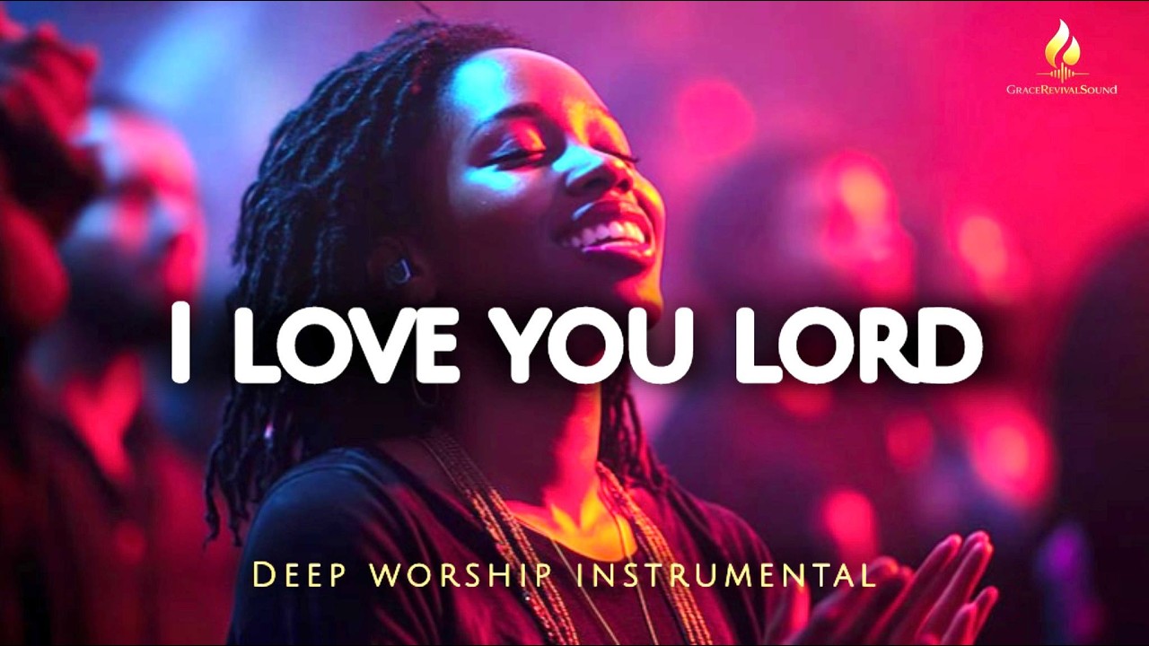 I Love You Lord – 27 Minutes Soaking Worship Piano | Goodness of God | instrumental prayer music