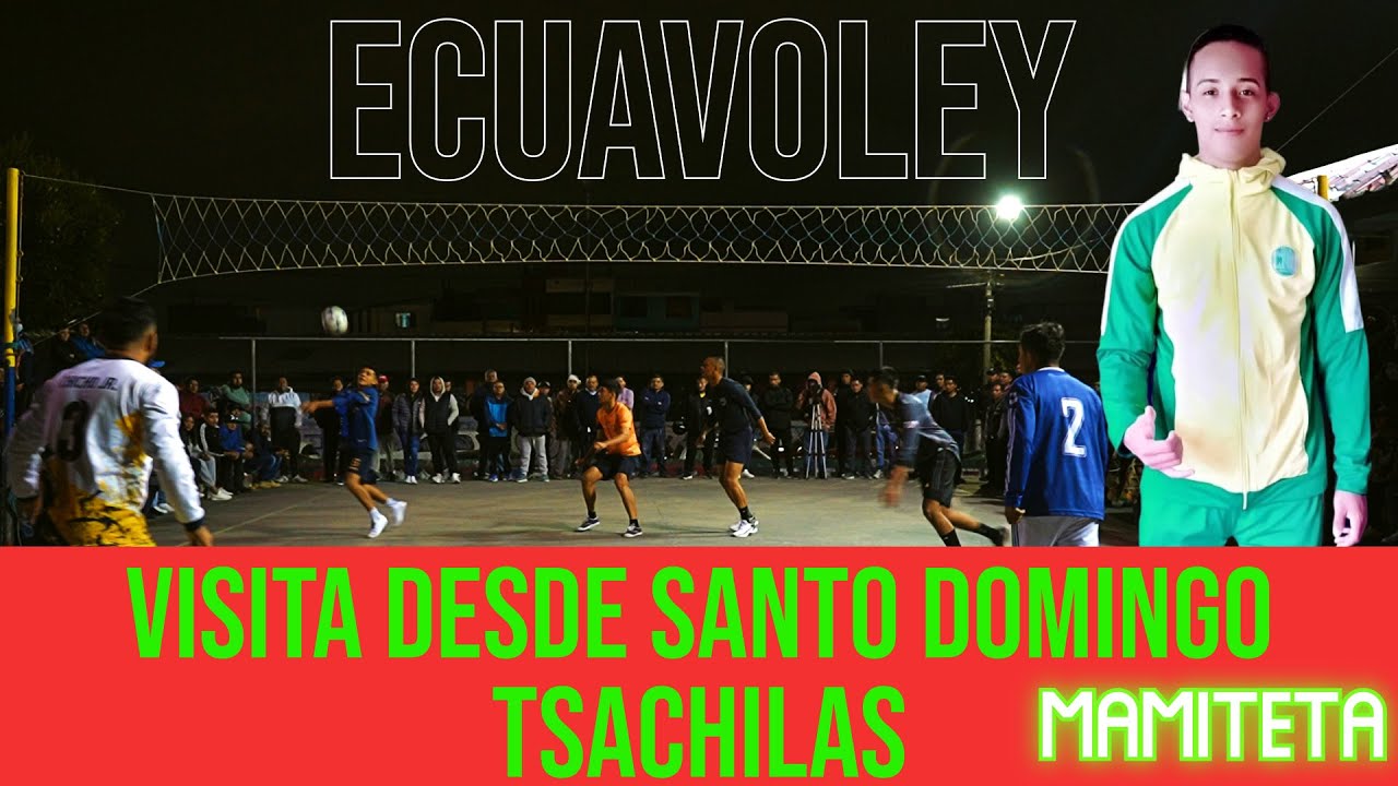 Ecuavoley 2024  desde Santo Domingo Mamiteta visitan la Capital vs Anthony....