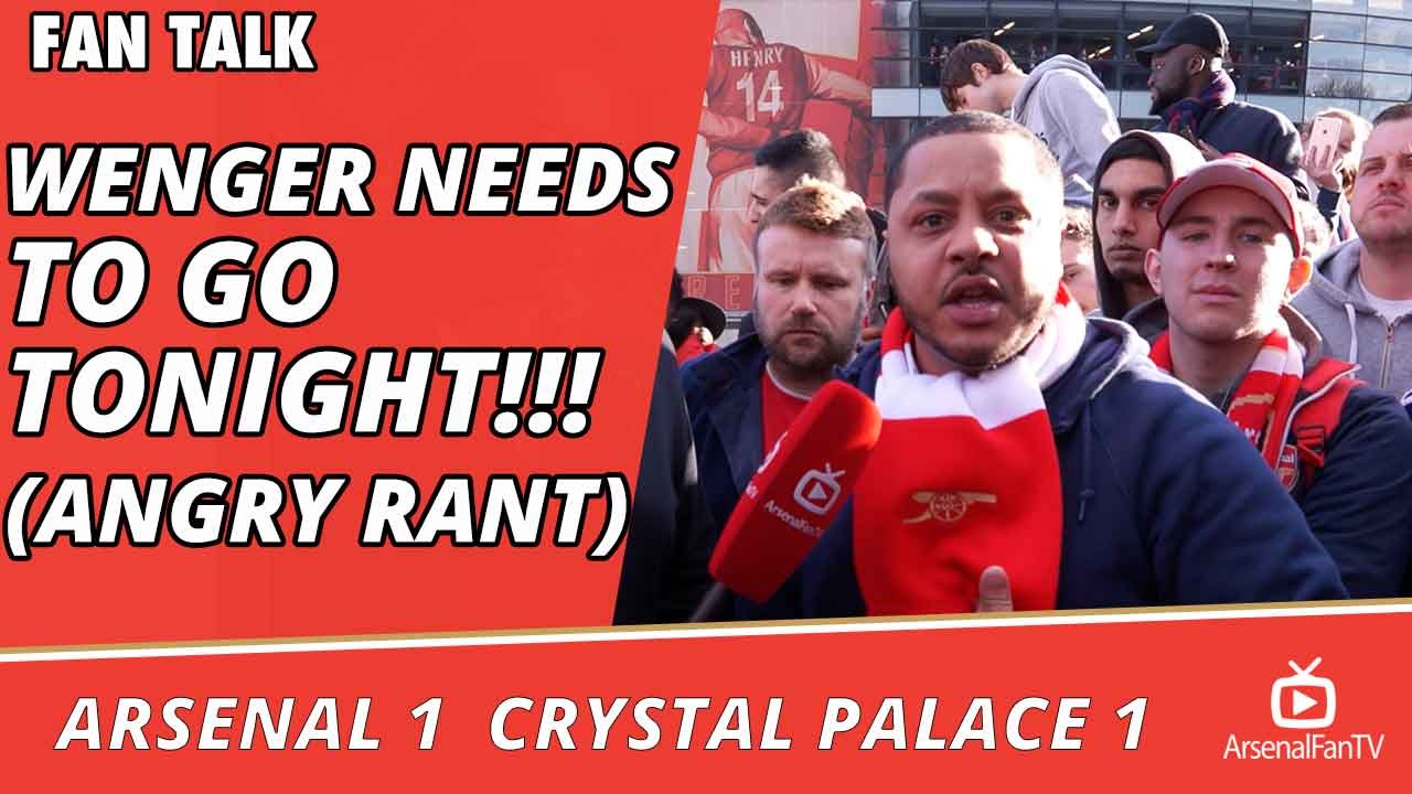 Arsenal v Crystal Palace 1-1 | Wenger Needs To Go Tonight!!! (Angry Rant)