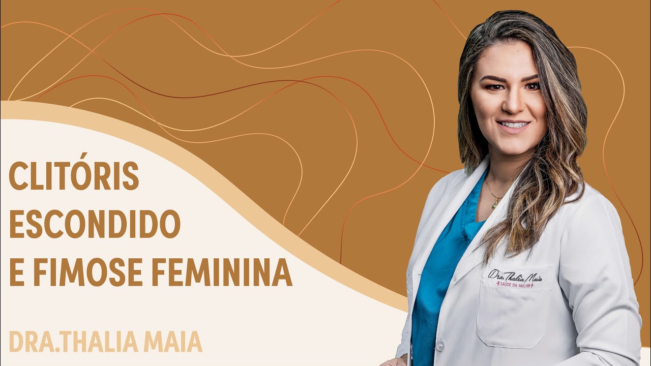 Fimose Clitoriana: fimose feminina | Dra. Thalia Maia | Grupo Elas