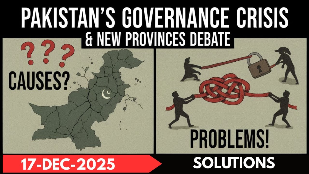 Pakistan&rsquo;s Governance Crisis & New Provinces Debate | Causes, Problems & Solutions