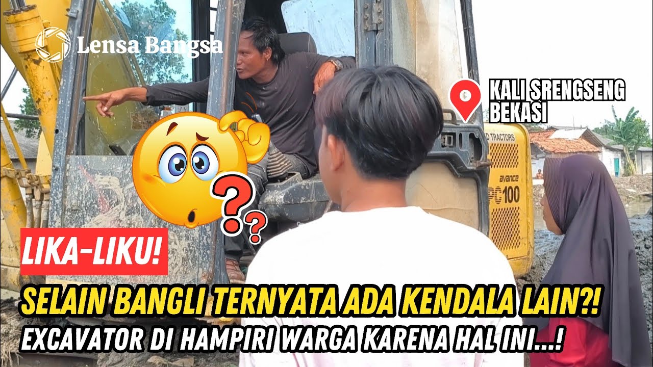 LIKA-LIKU❗SELAIN BANGLI ADA LAGI KENDALA LAIN DI KALI SRENGSENG❗WARGA HAMPIRI EXCAVATOR KARENA INI❗