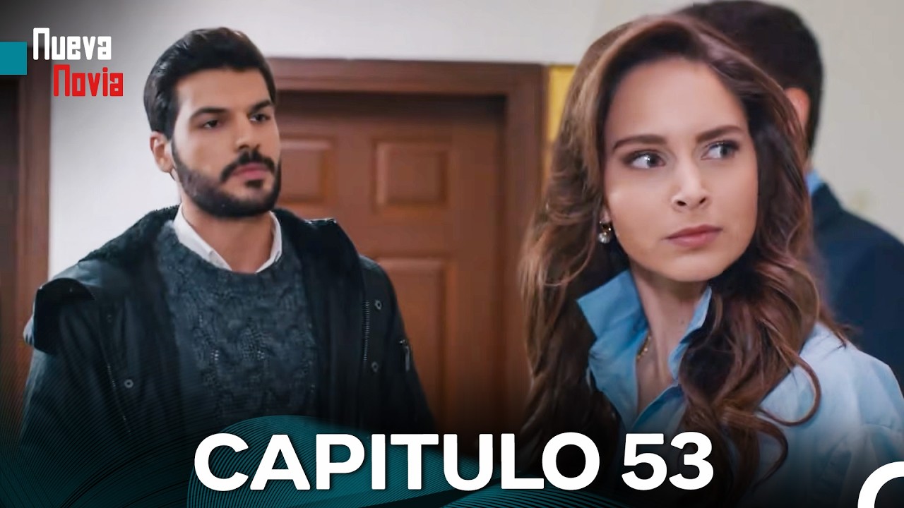 Nueva Novia Copitulo 53 (Doblado en Espa&ntilde;ol)
