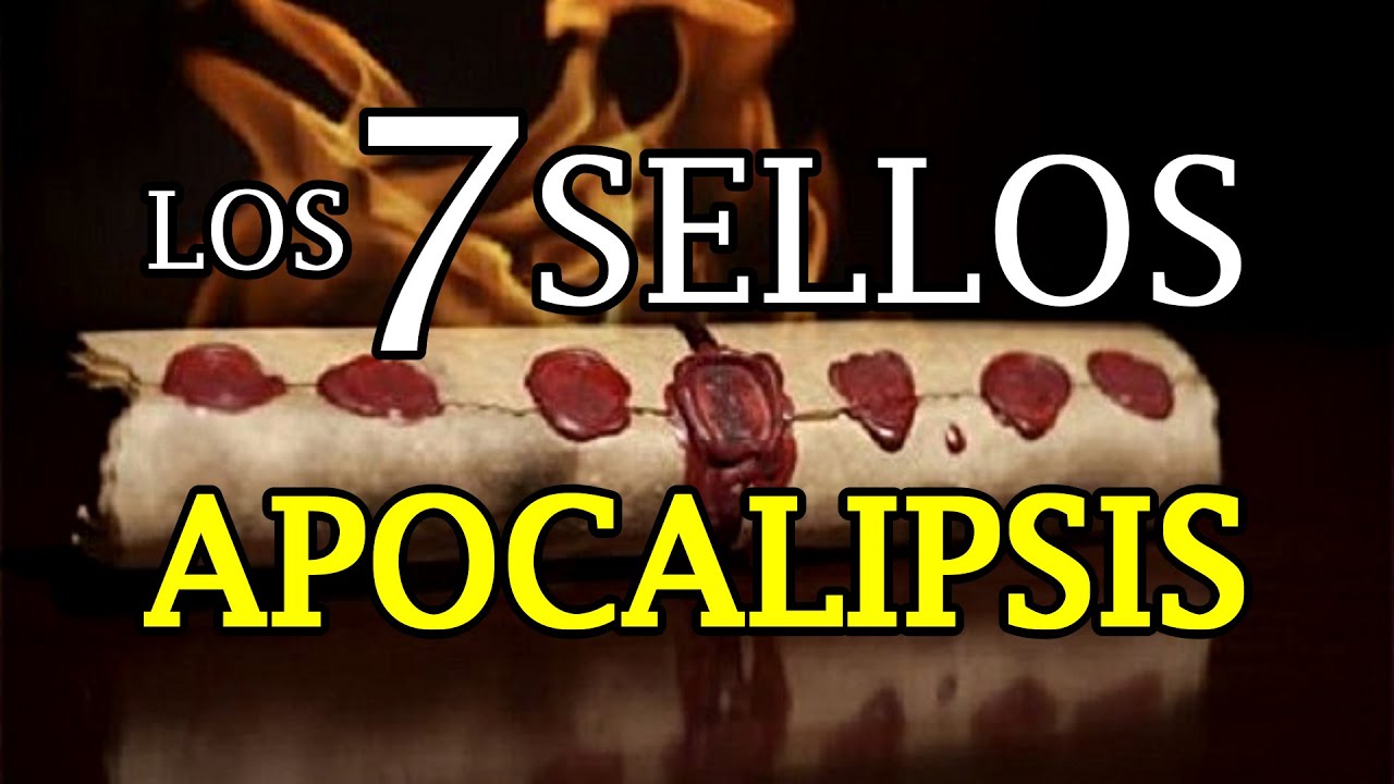 ¿Cuáles son los 7 Sellos del Apocalipsis?