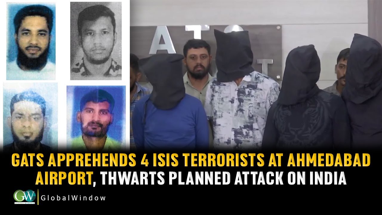 GUJARAT ATS APPREHENDS 4 ISIS TERRORISTS AT AHMEDABAD AIRPORT, THWARTS PLANNED ATTACK ON INDIA