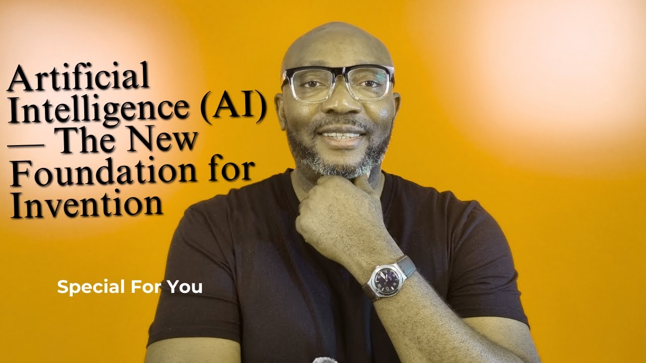 Artificial Intelligence (AI) — The New Foundation for Invention