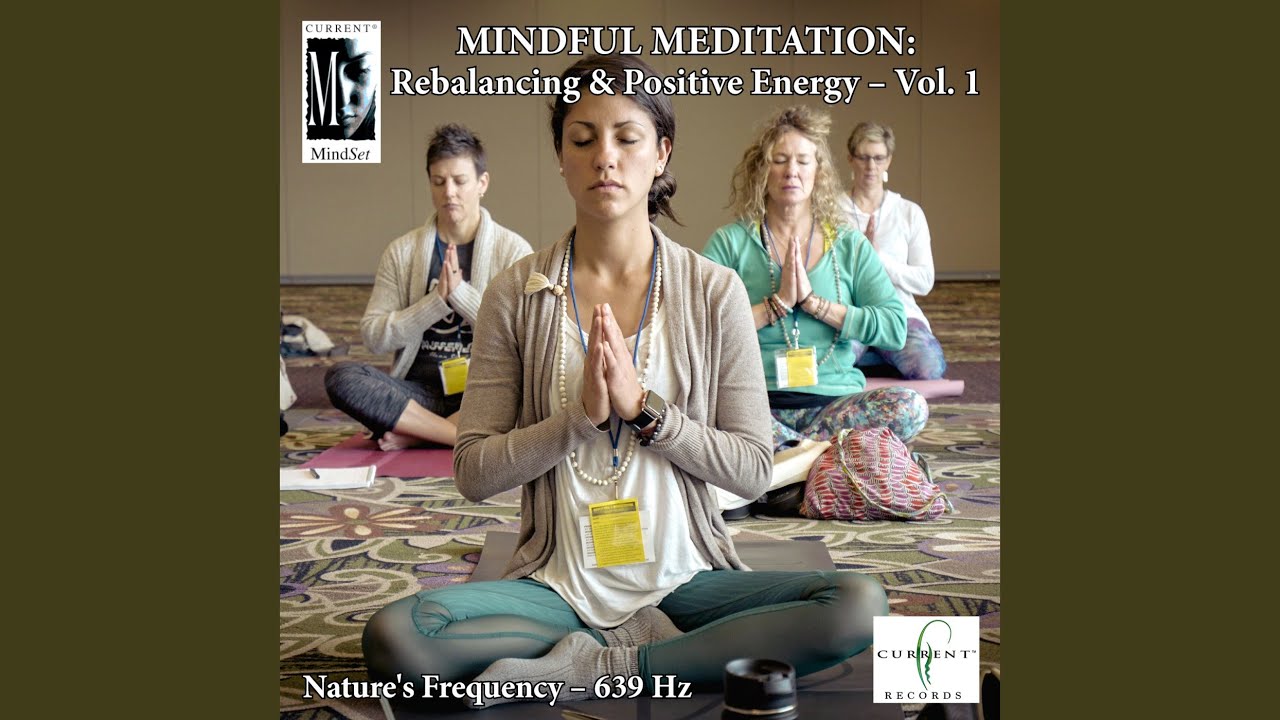 Mindful Meditations - Rebalancing & Positive Energy, Vol. 1