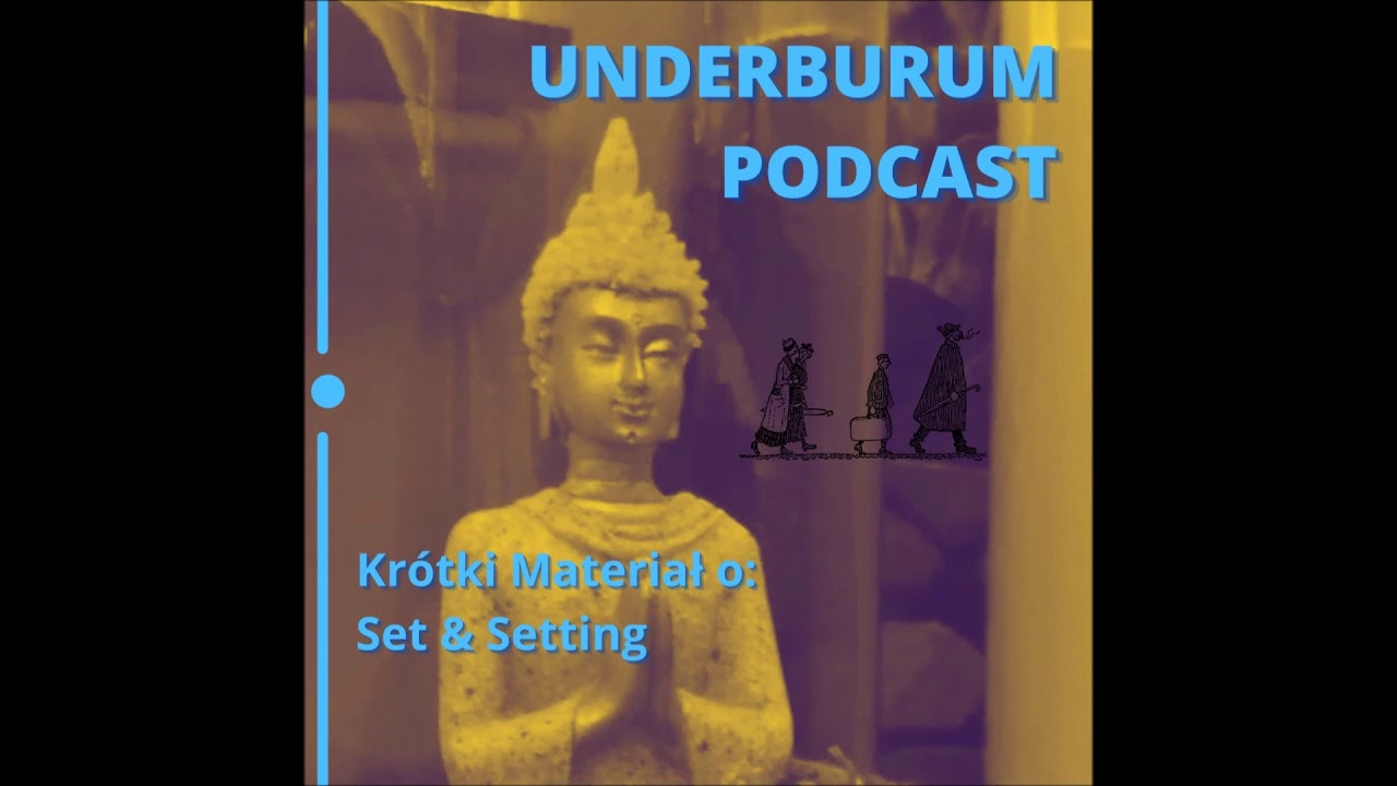 Kr&oacute;tki Materiał o: Set & Setting - UNDERBURUM PODCAST