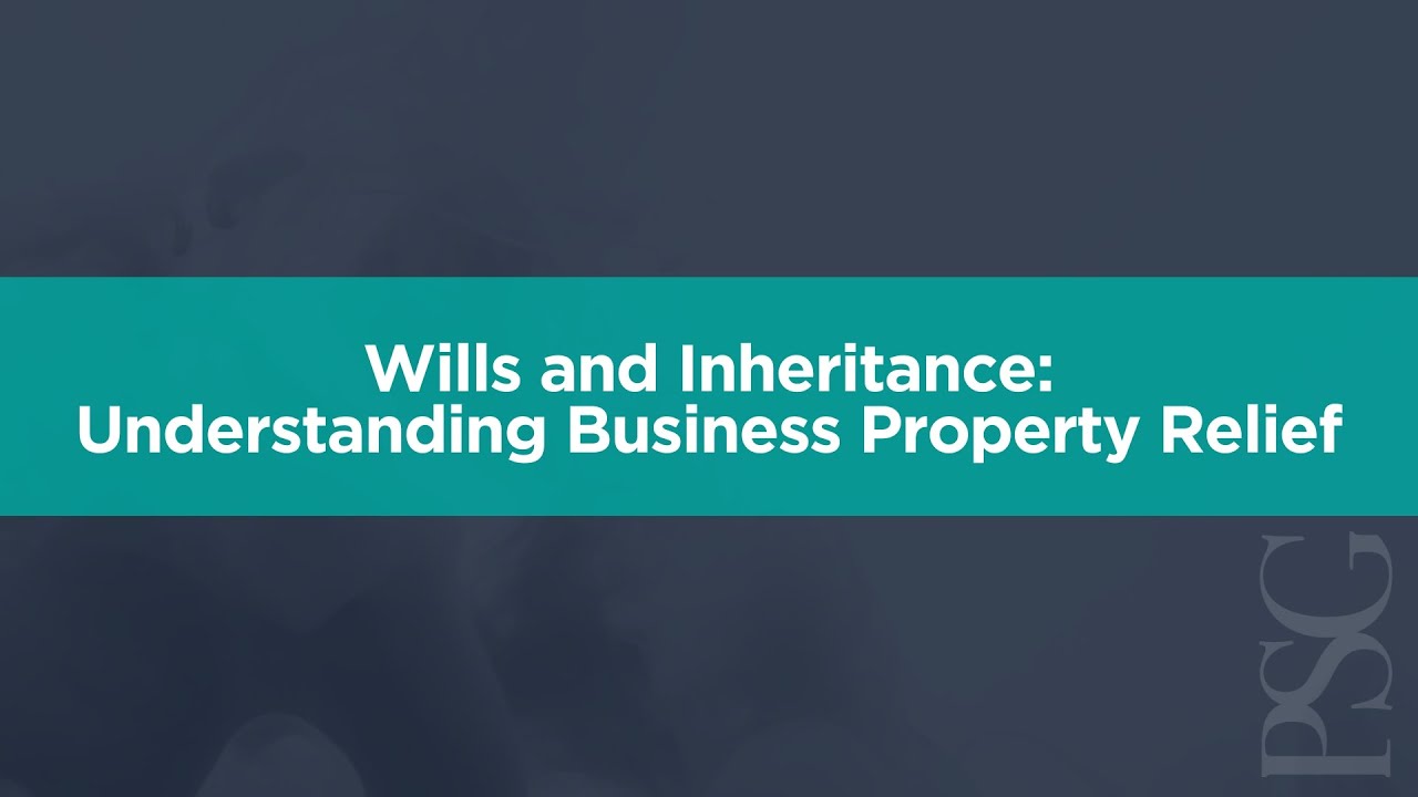 Wills and Inheritance: Understanding Business Property Relief | Wealth Protection