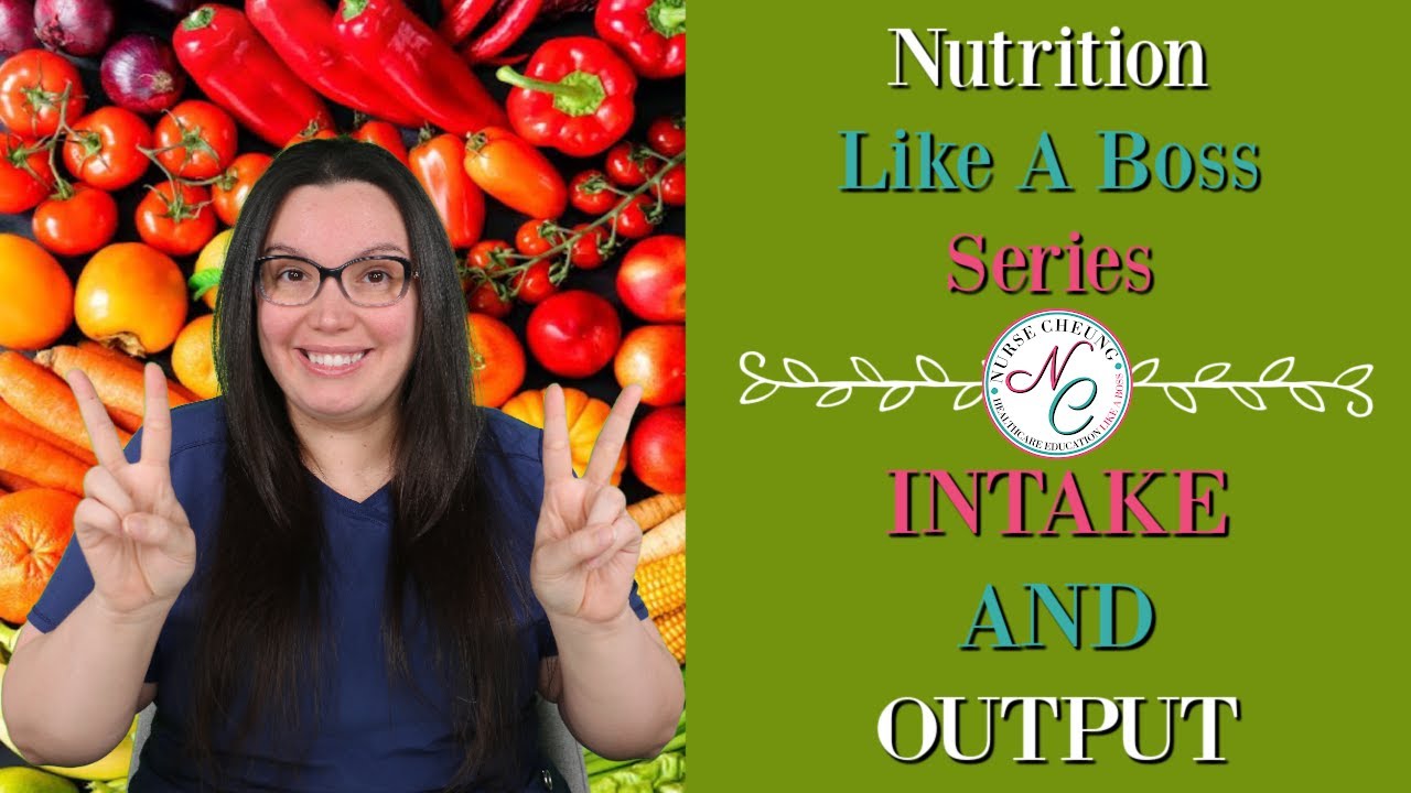 INTAKE & OUTPUT | WHAT GOES IN MUST COME OUT | NUTRITION NCLEX NURSING EXAM LIKE A BOSS SERIES
