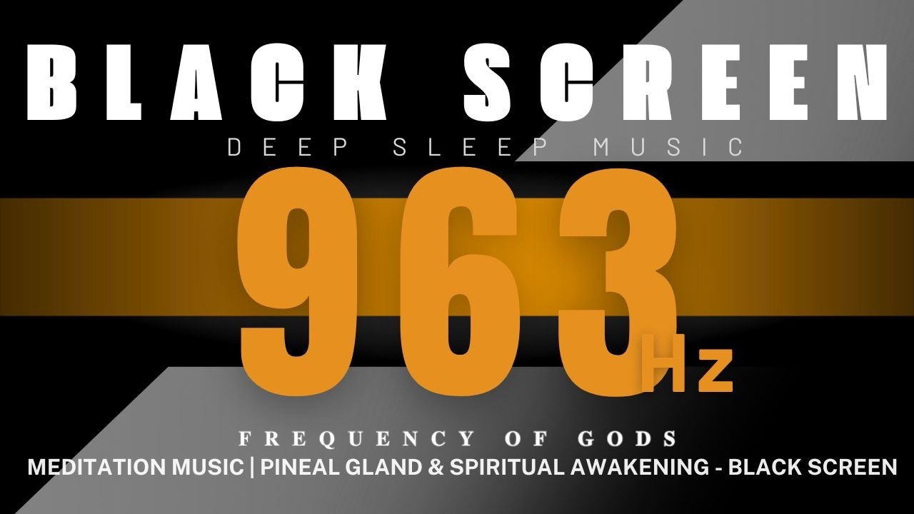 963HZ FREQUENCY OF GODS - Meditation Music | Pineal Gland & Spiritual Awakening - BLACK SCREEN