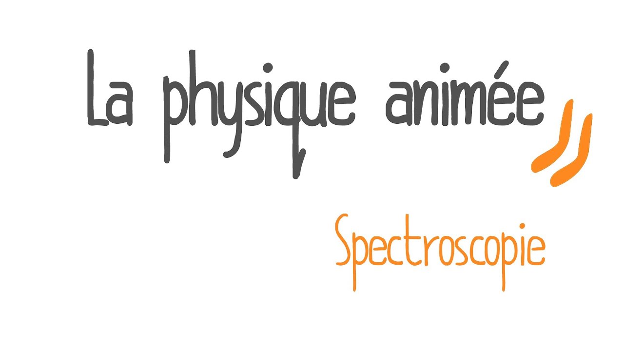La physique animée : Spectroscopie