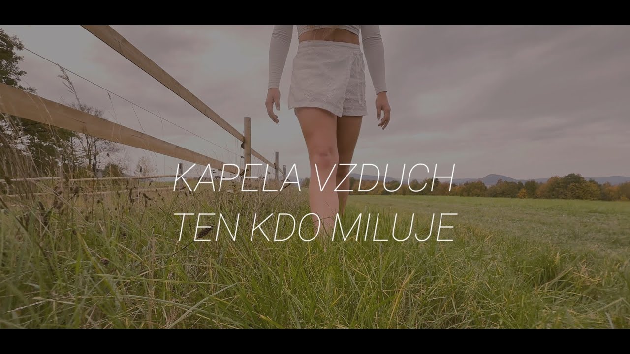 VZDUCH - Ten kdo miluje (Official Video)
