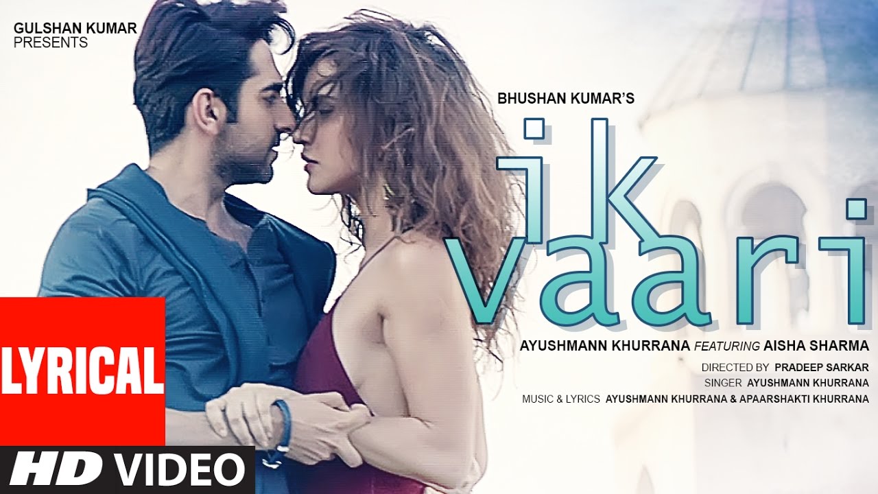 IK VAARI Lyrical  Video Song | Feat. Ayushmann Khurrana & Aisha Sharma | T-Series