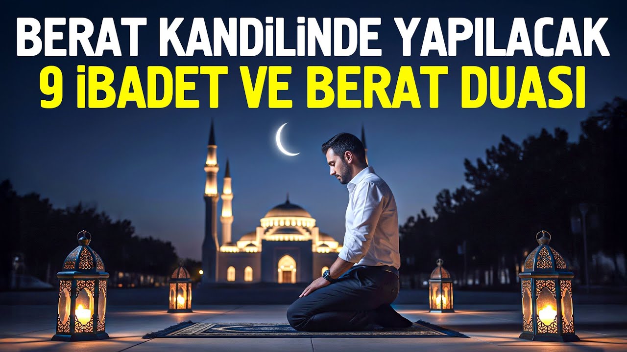 Berat Kandilinde Yapılacak 9 İbadet ve Berat Duası