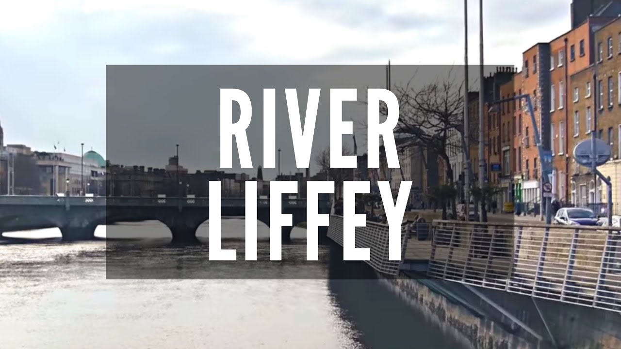 River Liffey - Dublin City Ireland - Things to Do in Ireland - Visit Dublin, Ireland