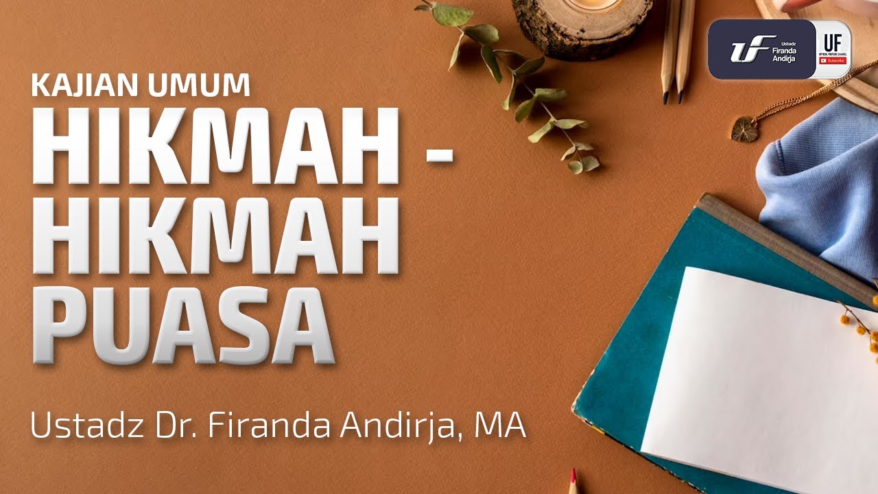 Hikmah-Hikmah Puasa - Ustadz Dr. Firanda Andirja M.A