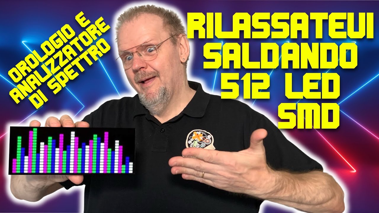 SH122 - Rilassatevi, saldando 512 LED SMD - Orologio e Analizzatore di spettro