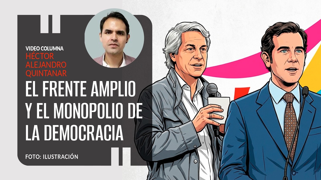 El Frente Amplio Democrático y el monopolio de la democracia. Por Héctor Alejandro Quintanar