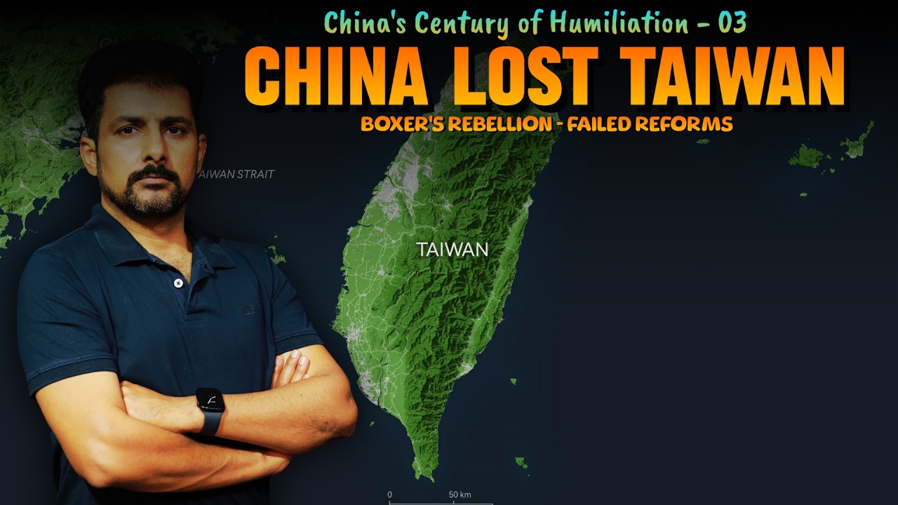 China's Century of Humiliation 03 | 100 Days’ Reforms, Taiwan and Boxers Rebellion | Faisal Warraich