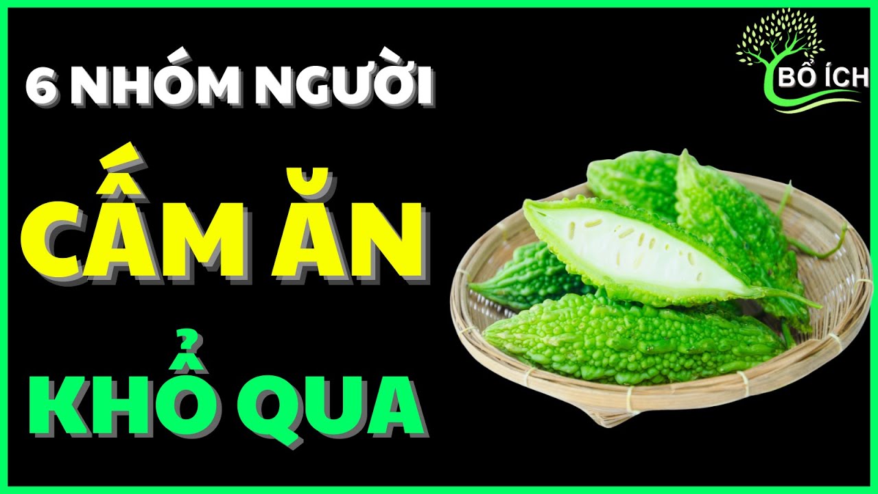 Cảnh B&aacute;o: 6 Nh&oacute;m Người Cực Nguy Hiểm Nếu Ăn Khổ Qua (Mướp Đắng) - k&ecirc;nh sức khoẻ bổ &iacute;ch