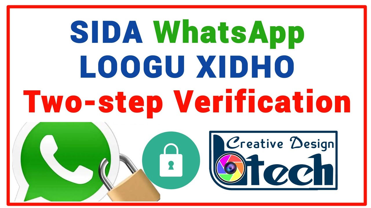 𝐒𝐈𝐃𝐀 WhatsApp LOOGU XIDHO | Two-step Verification | 𝟐𝟎𝟐𝟎