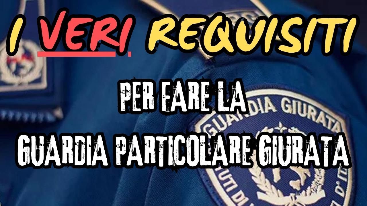 I VERI REQUISITI per lavorare come Guardia Particolare Giurata