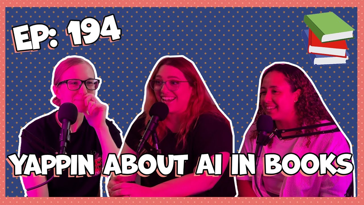 All About AI in Creative Fields & Books | Books N' Betches Ep: 194