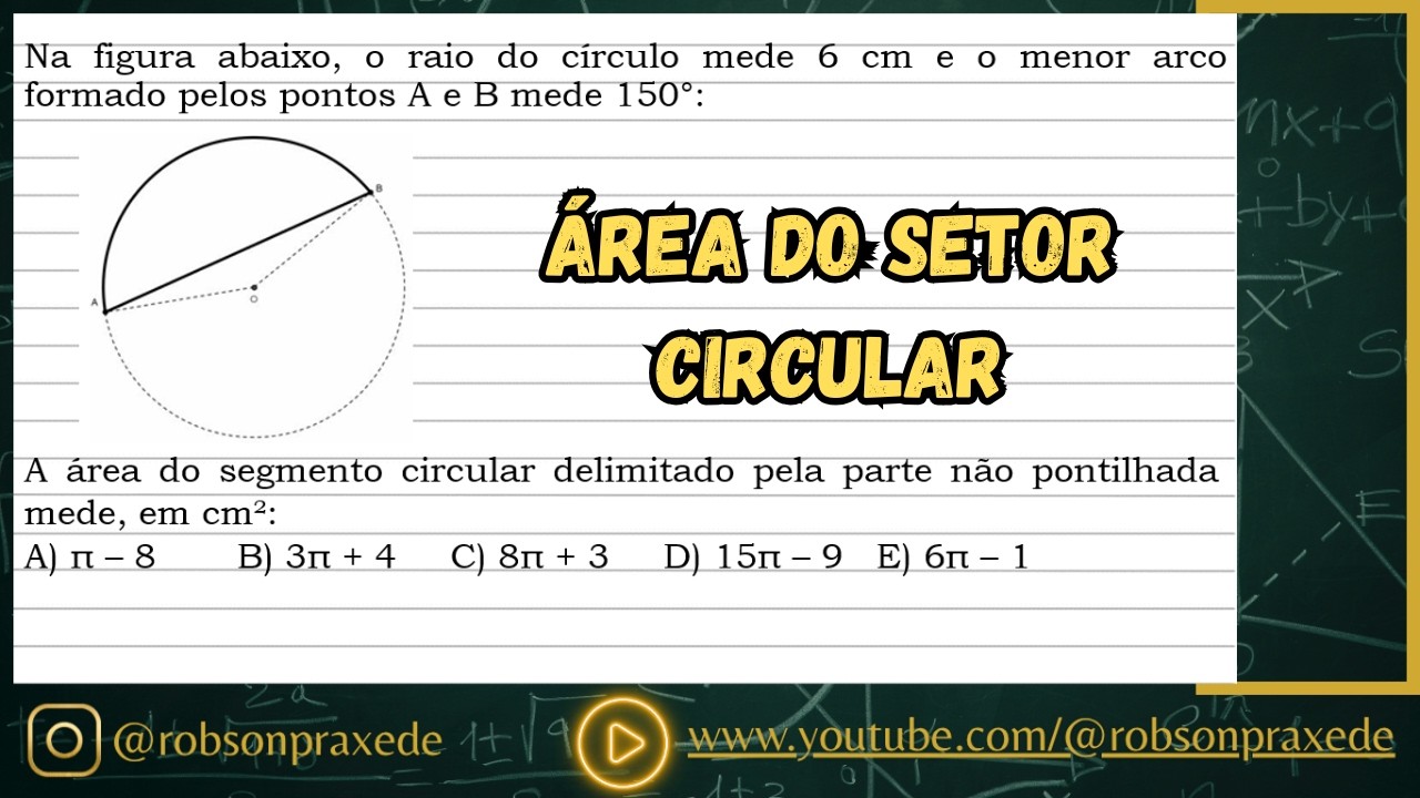 Na figura abaixo, o raio do círculo mede 6 cm e o menor arco formado pelos pontos A e B mede 150°