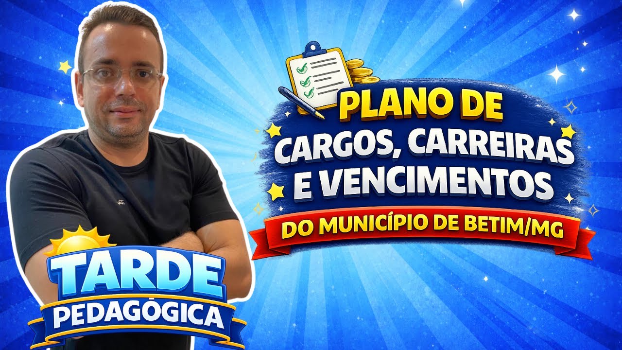 Plano de Cargos, Carreiras e Vencimentos do Município de Betim/MG #tardepedagógica