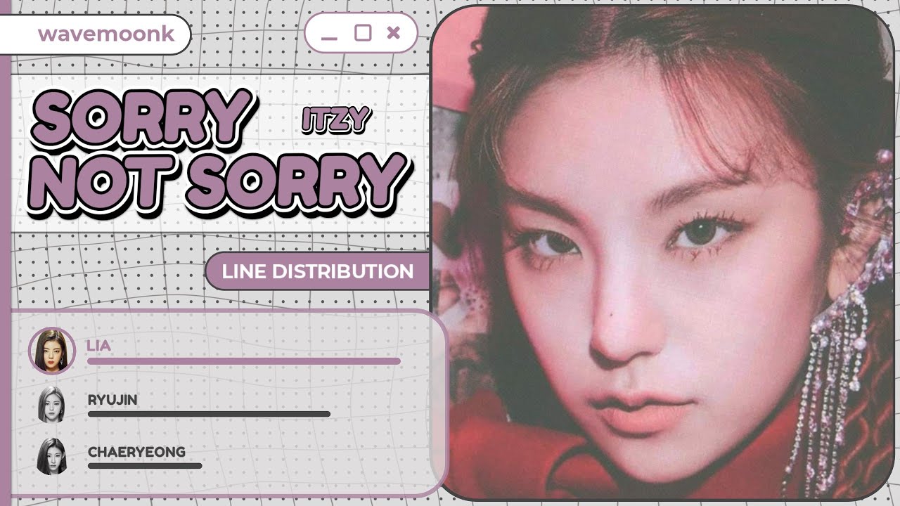 ITZY (Sorry Not Sorry) ≈ Line Distribution
