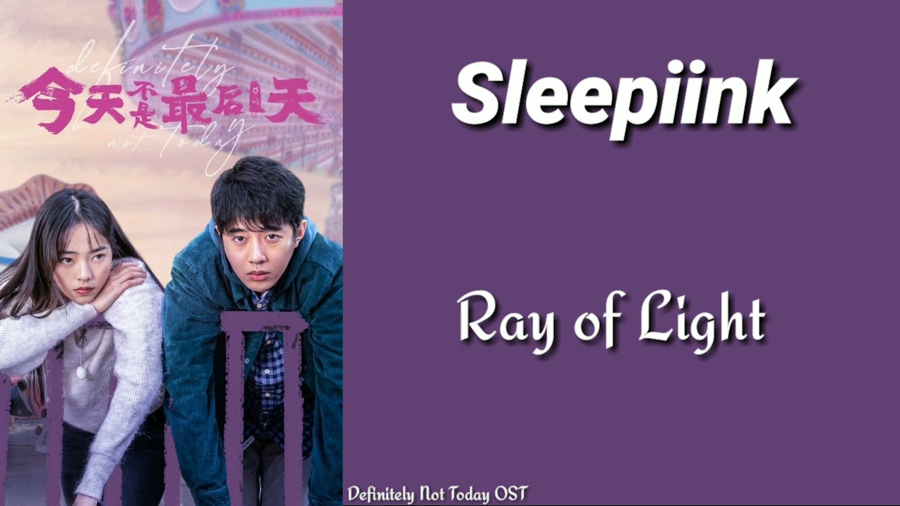 Sleepiink - Ray of Light [Definitely Not Today OST] Lyrics