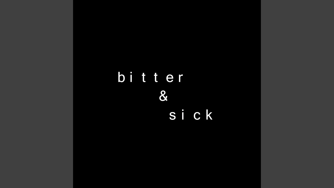 Bitter & Sick (feat. Mehkare Merson)
